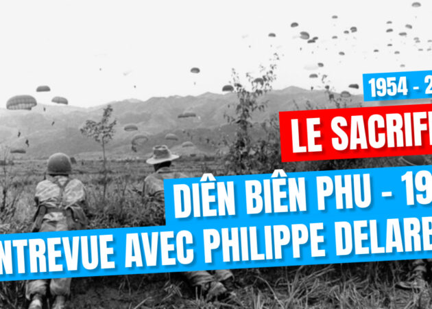 « Le Sacrifice – Diên Biên Phu 1954 » avec Philippe DELARBRE [entrevue]