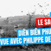 « Le Sacrifice – Diên Biên Phu 1954 » avec Philippe DELARBRE [entrevue]