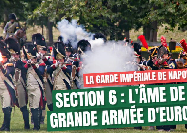 Section 6 : L’âme de la Grande Armée d’Europe